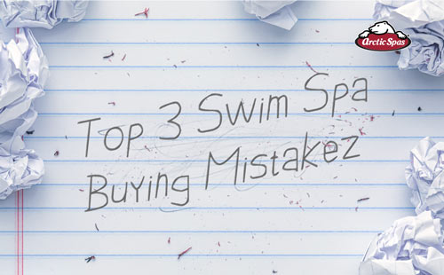 top 3 swim spa buying mistakes