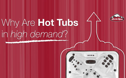 why are hot tubs in high demand